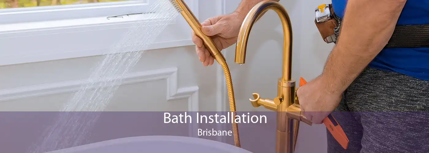 Bath Installation Brisbane