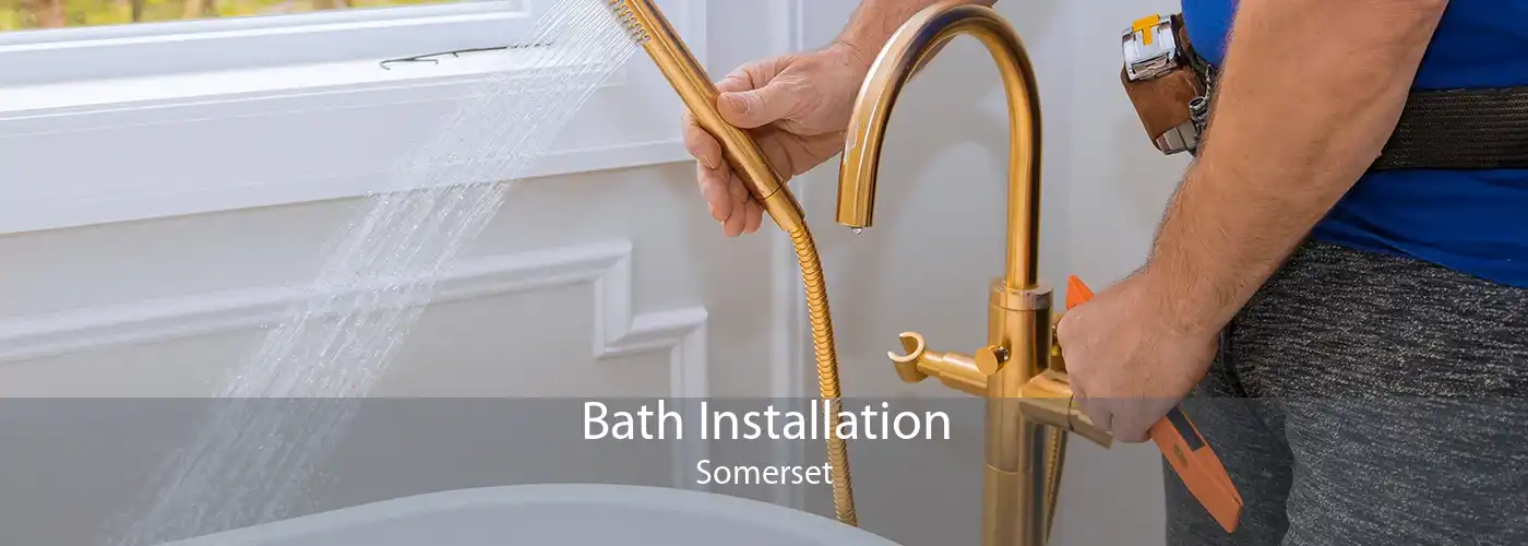 Bath Installation Somerset