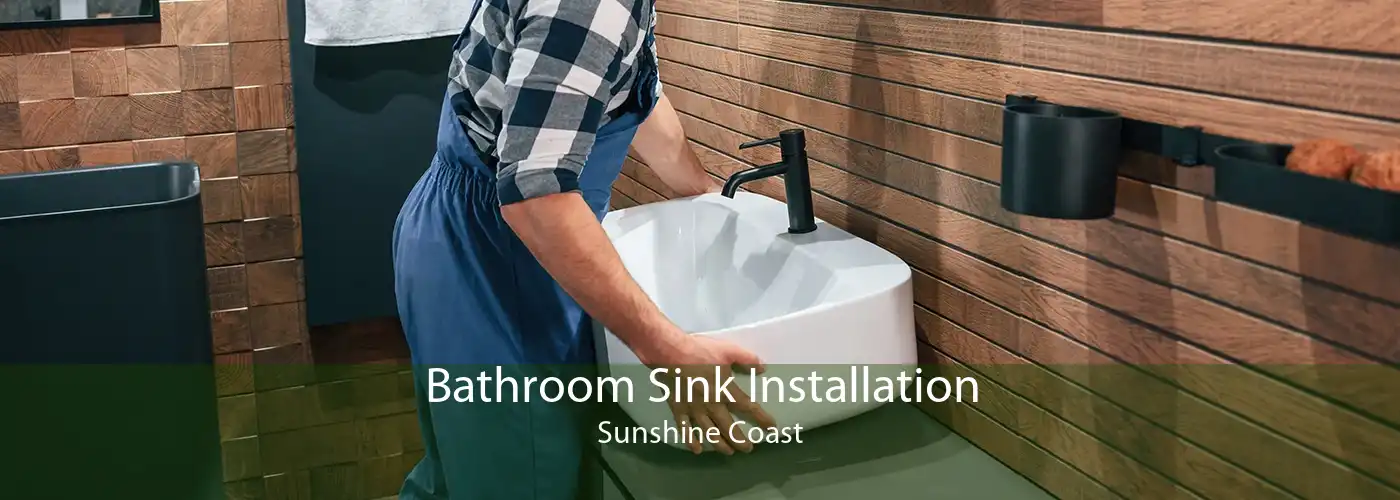 Bathroom Sink Installation Sunshine Coast
