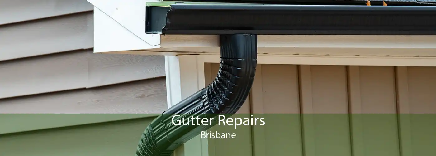 Gutter Repairs Brisbane