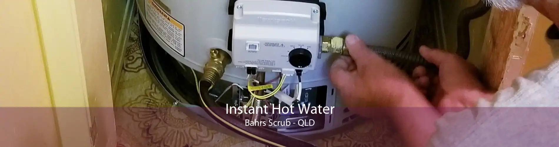 Instant Hot Water Bahrs Scrub - QLD
