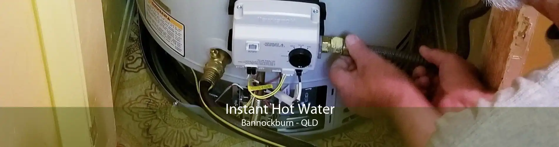 Instant Hot Water Bannockburn - QLD