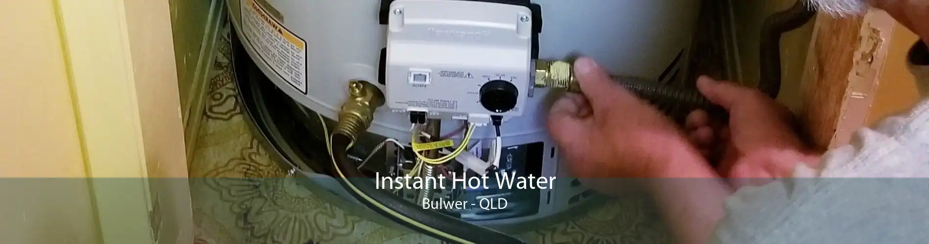 Instant Hot Water Bulwer - QLD