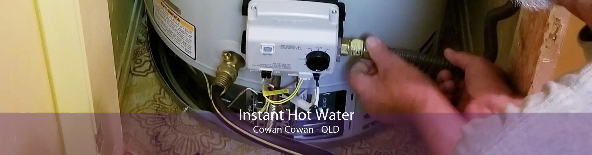Instant Hot Water Cowan Cowan - QLD