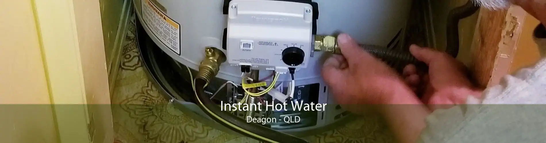 Instant Hot Water Deagon - QLD