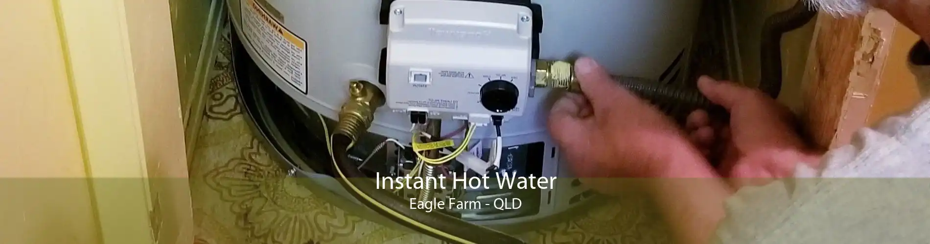 Instant Hot Water Eagle Farm - QLD
