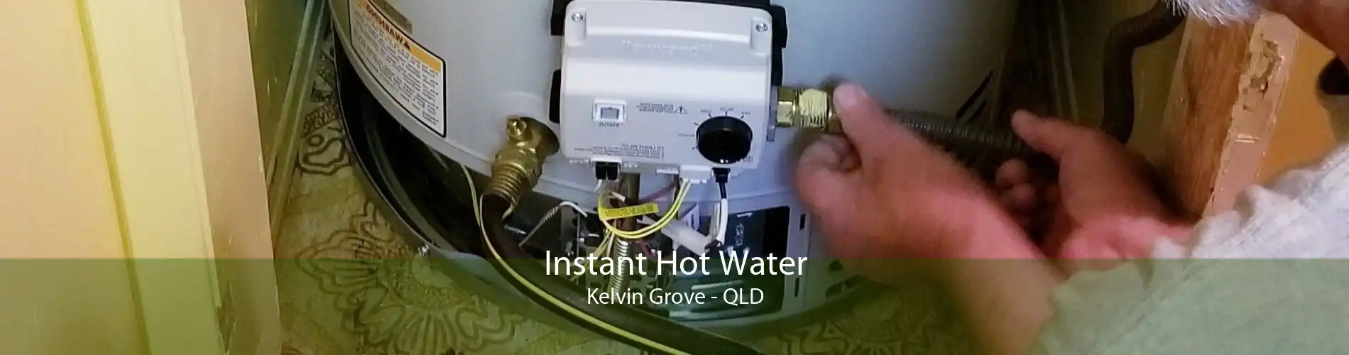 Instant Hot Water Kelvin Grove - QLD