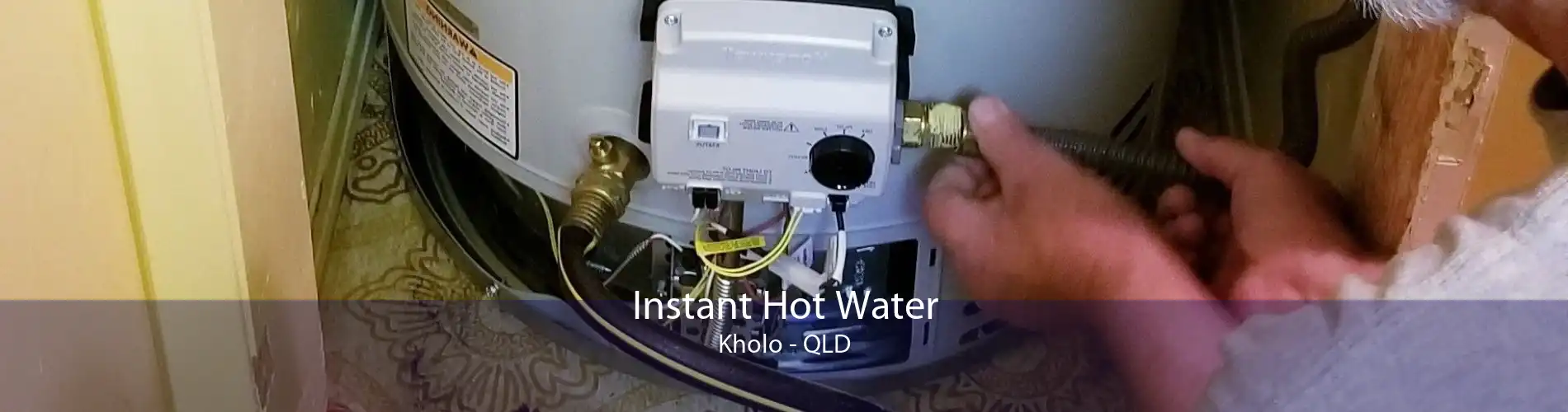 Instant Hot Water Kholo - QLD
