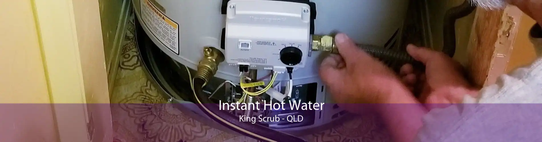 Instant Hot Water King Scrub - QLD