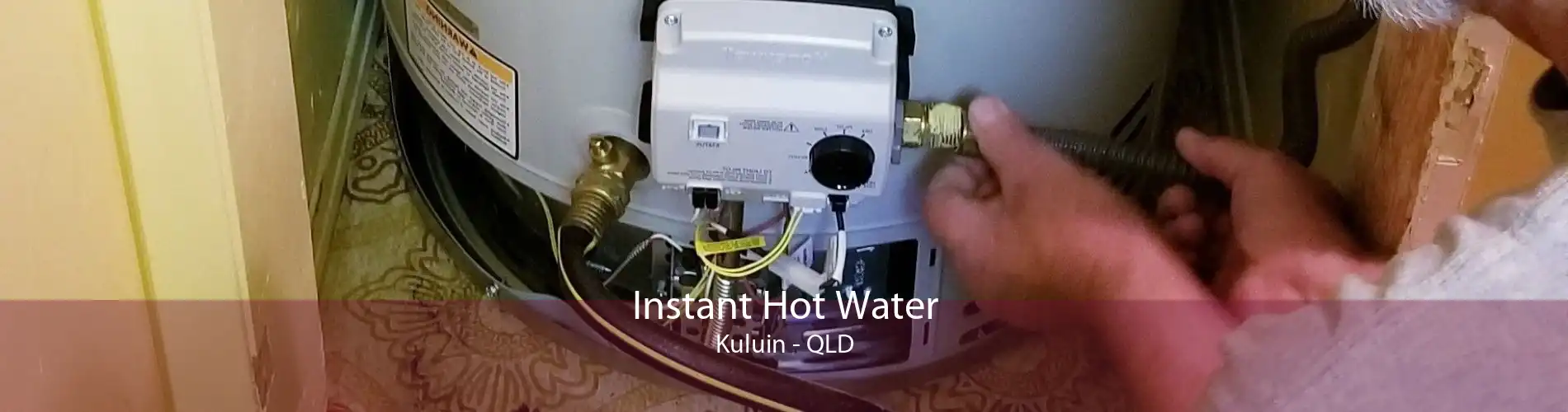 Instant Hot Water Kuluin - QLD