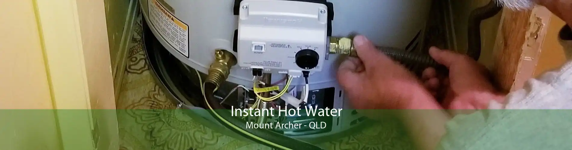 Instant Hot Water Mount Archer - QLD