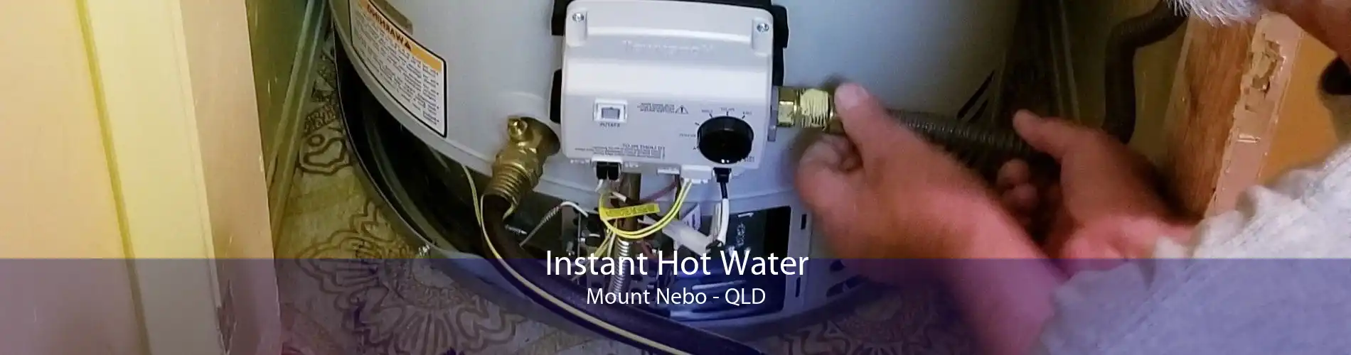 Instant Hot Water Mount Nebo - QLD