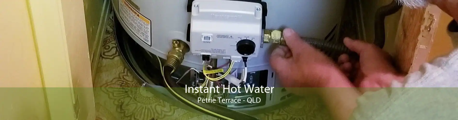 Instant Hot Water Petrie Terrace - QLD
