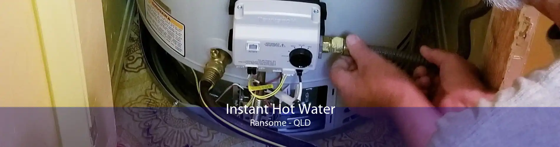 Instant Hot Water Ransome - QLD