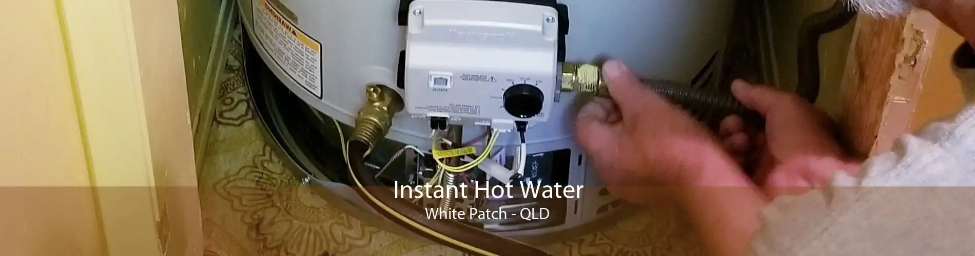 Instant Hot Water White Patch - QLD