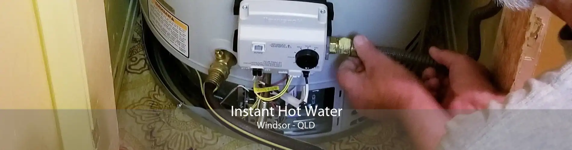 Instant Hot Water Windsor - QLD