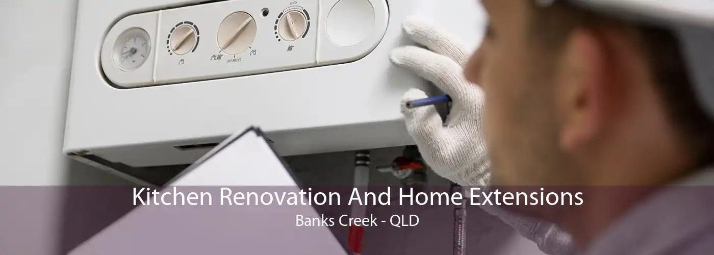 Kitchen Renovation And Home Extensions Banks Creek - QLD