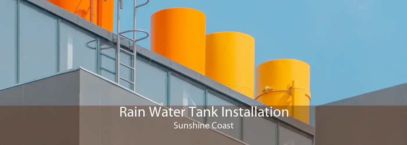 Rain Water Tank Installation Sunshine Coast
