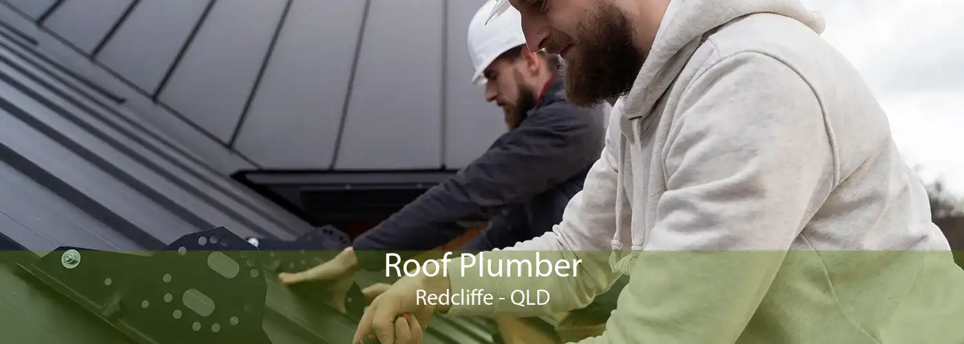 Roof Plumber Redcliffe - QLD