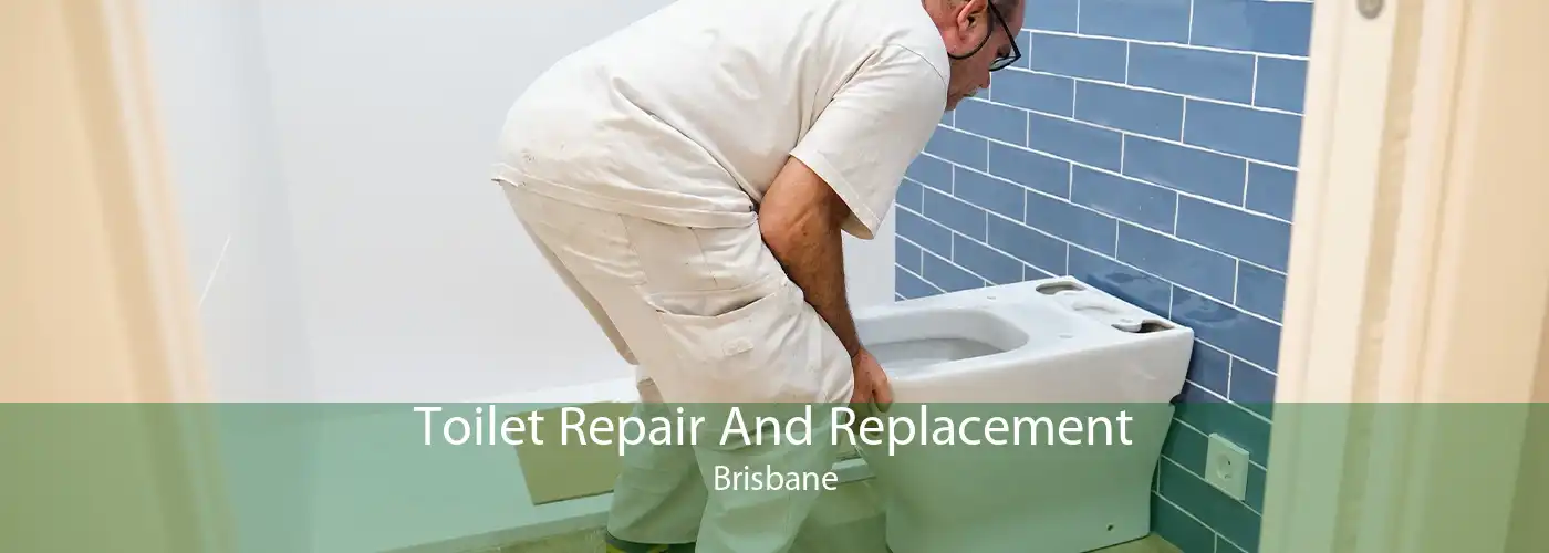Toilet Repair And Replacement Brisbane