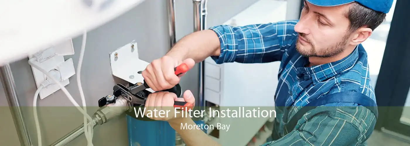 Water Filter Installation Moreton Bay